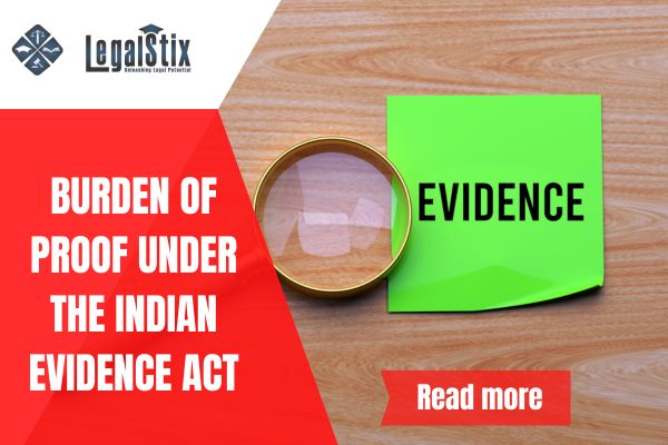 Burden of Proof under the Indian Evidence Act, 1872